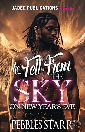 He Fell From The Sky On New Year's Eve by Pebbles Starr