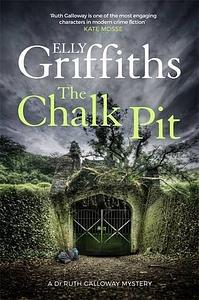 The Chalk Pit by Elly Griffiths