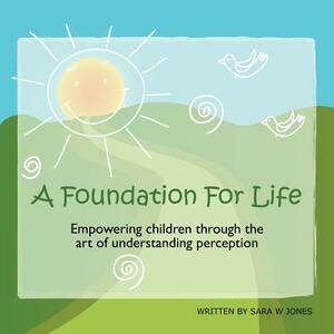 A Foundation for Life by Sara Jones