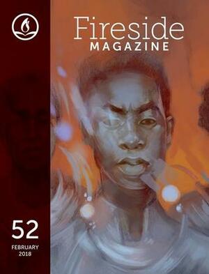 Fireside Magazine Issue 52, February 2018 by Mary Robinette Kowal, Dominica Phetteplace, P. Djèlí Clark, Julia Rios