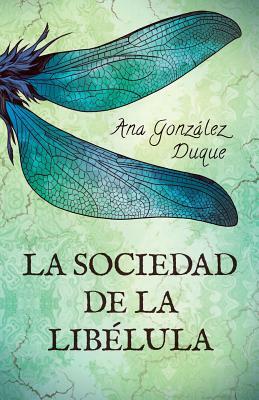 La Sociedad de la Libélula by Ana Gonzalez Duque
