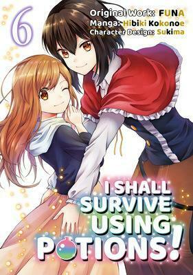 I Shall Survive Using Potions! (Manga) Volume 6 by FUNA, Hibiki Kokonoe