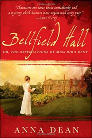 Bellfield Hall: or, the observations of Miss Dido Kent by Anna Dean