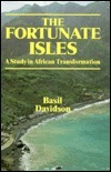 The Fortunate Isles: A Study in African Transformation by Basil Davidson