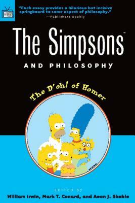 The Simpsons and Philosophy: The D'Oh! of Homer by Mark T. Conard, Aeon J. Skoble, William Irwin