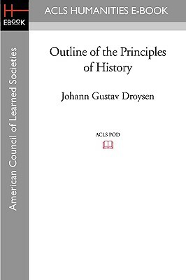 Outline of the Principles of History by Johann Gustav Droysen