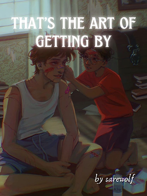 that’s the art of getting by by sarewolf