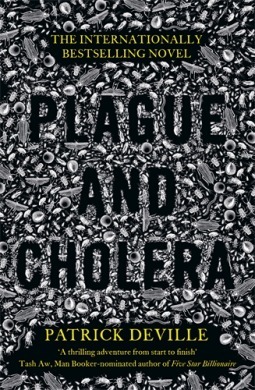 Plague and Cholera by Patrick Deville