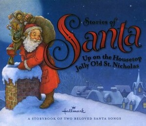 Stories of Santa: A Storybook of Two Beloved Santa Songs (A Hallmark Book) by Benjamin Russell Hanby