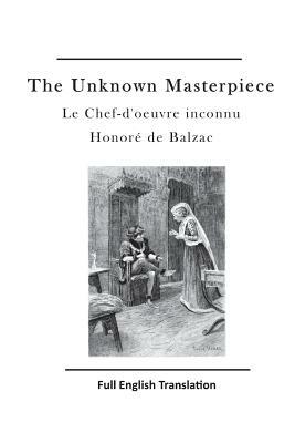 The Unknown Masterpiece: Le Chef-d'Oeuvre Inconnu by Honoré de Balzac