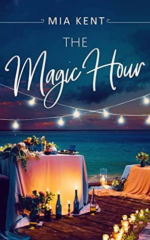 The Magic Hour by Mia Kent