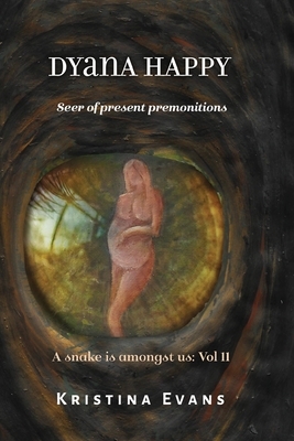 Dyana Happy: Seer of present premonitions by Kristina Evans