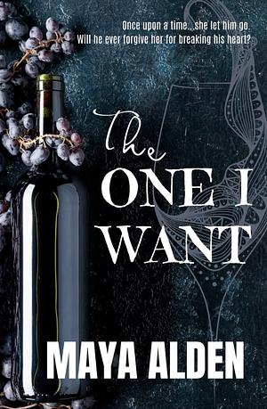 The One I Want by Maya Alden