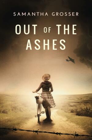 Out of the Ashes by Samantha Grosser, Samantha Grosser