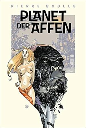 Planet der Affen: Der Originalroman by Pierre Boulle