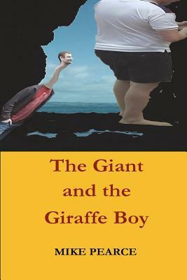 The Giant and the Giraffe Boy by Mike Pearce