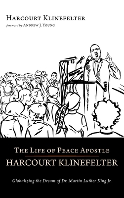 The Life of Peace Apostle Harcourt Klinefelter by Harcourt Klinefelter