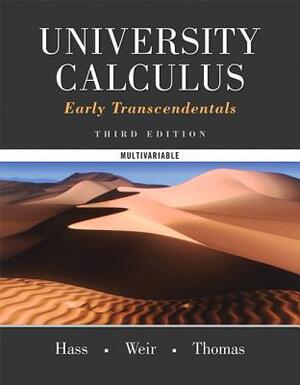 University Calculus: Early Transcendentals, Multivariable by Joel Hass, George Thomas, Maurice Weir