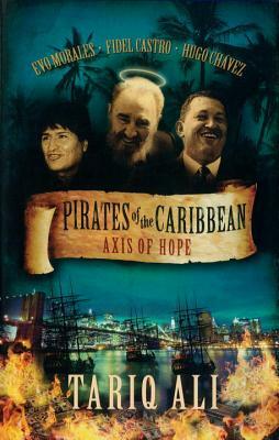 Pirates of the Caribbean: Axis of Hope by Tariq Ali