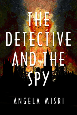 The Detective and the Spy by Angela Misri