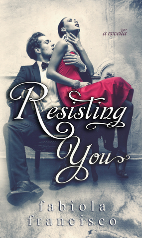 Resisting You by Fabiola Francisco