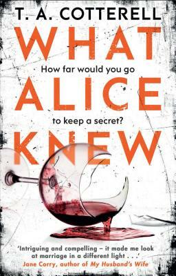 What Alice Knew by Ta Cotterell