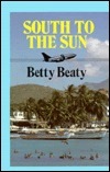 South to the Sun by Betty Beaty