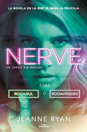 Nerve. Un juego sin reglas by Jeanne Ryan