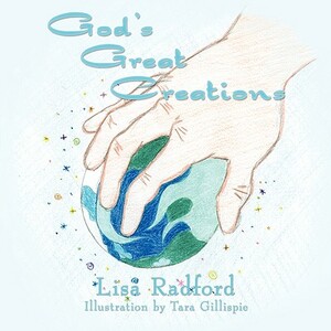 God's Great Creations by Lisa Radford