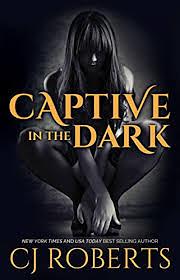 Captive in the Dark by CJ Roberts