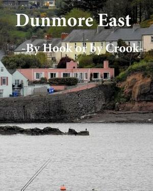 Dunmore East: By Hook or by Crook by Emmet Tobin