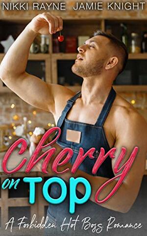 Cherry On Top by Nikki Rayne, Jamie Knight