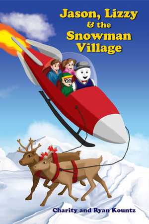 Jason Lizzy and the Snowman Village by Charity Marie, Ryan Kountz