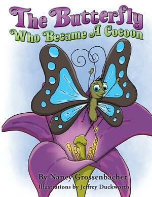 The Butterfly Who Became a Cocoon by Nancy Grossenbacher