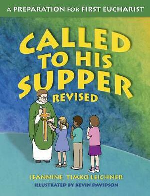 Called to His Supper: A Preparation for First Eurcharist by Jeannine Timko Leichner