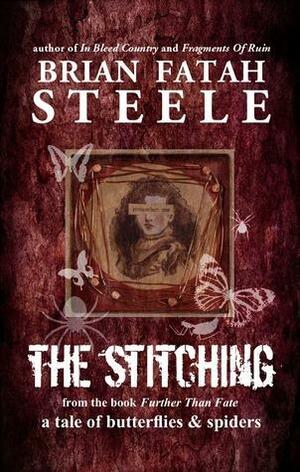 The Stitching by Brian Fatah Steele
