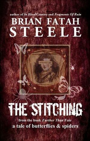 The Stitching by Brian Fatah Steele