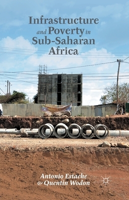 Infrastructure and Poverty in Sub-Saharan Africa by A. Estache, Kathryn Lomas, Q. Wodon