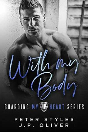 With My Body by Peter Styles, J.P. Oliver