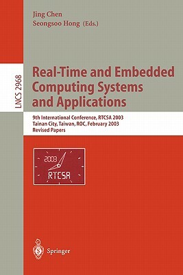 Real-Time and Embedded Computing Systems and Applications: 9th International Conference, RTCSA 2003, Tainan, Taiwan, February 18-20, 2003. Revised Pap by 