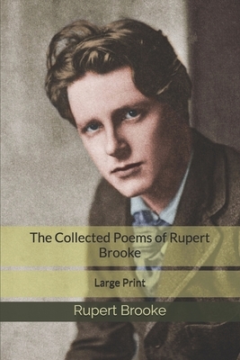 The Collected Poems of Rupert Brooke: Large Print by Rupert Brooke