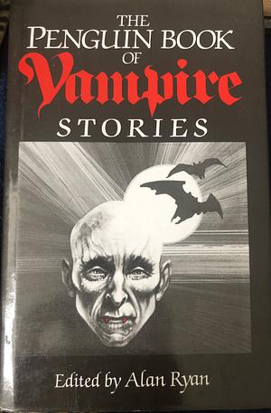 The Penguin Book of Vampire Stories by Alan Ryan