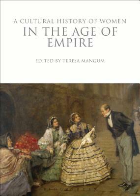 A Cultural History of Women in the Age of Empire by 