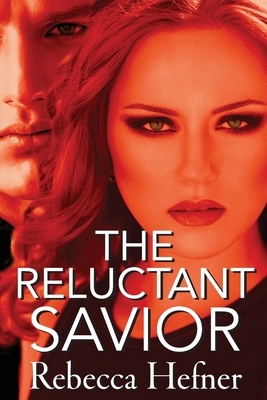 The Reluctant Savior by Rebecca Hefner