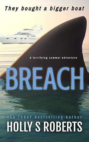 Breach by Holly S. Roberts, Holly S. Roberts