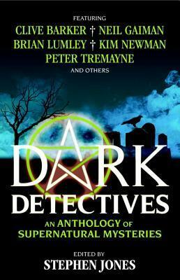 Dark Detectives: An Anthology of Supernatural Mysteries by Stephen Jones