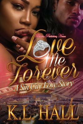 Love Me Forever: A Sin City Love Story by K.L. Hall