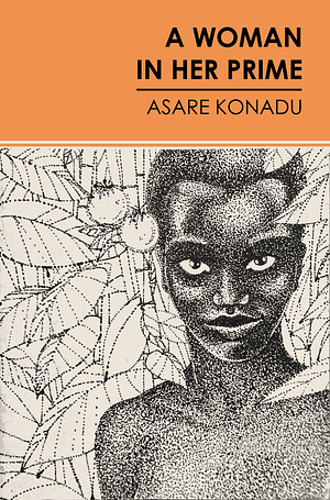 A Woman in Her Prime by Asare Konadu