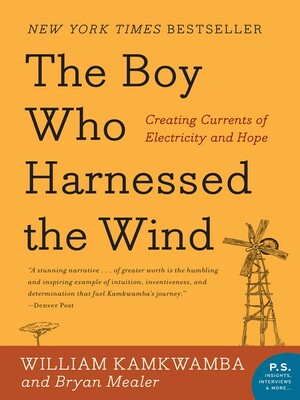 The Boy Who Harnessed the Wind: A Memoir by William Kamkwamba