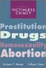 Victimless Crime?: Prostitution, Drugs, Homosexuality, Abortion by Robert F. Meier, Gilbert Geis